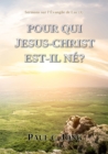 Sermons sur l'Evangile de Luc (I) - POUR QUI JESUS-CHRIST EST-IL NE? - eBook
