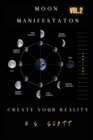 Moon Manifestation Vol. 2 : Creating Your Reality - eBook