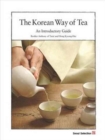 The Korean Way of Tea : An Introductory Guide - Book