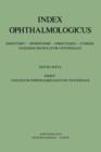 Index Ophthalmologicus : Directory of the International Federation of Ophthalmological Societies Including Ophthalmological Associations, Ophthalmologists, Ophthalmological Clinics, Institutes, Journa - Book