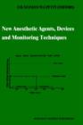 New Anesthetic Agents, Devices and Monitoring Techniques : Annual Utah Postgraduate Course in Anesthesiology 1983 - Book