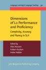 Dimensions of L2 Performance and Proficiency : Complexity, Accuracy and Fluency in SLA - Book
