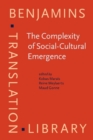 The Complexity of Social-Cultural Emergence : Biosemiotics, semiotics and translation studies - Book