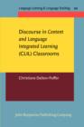Discourse in <i>Content and Language Integrated Learning</i> (CLIL) Classrooms - Book