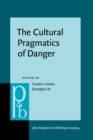 The Cultural Pragmatics of Danger : Cross-linguistic perspectives - eBook