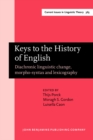 Keys to the History of English : Diachronic linguistic change, morpho-syntax and lexicography. Selected papers from the 21st ICEHL - eBook