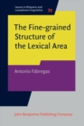 The Fine-grained Structure of the Lexical Area : Gender, appreciatives and nominal suffixes in Spanish - eBook