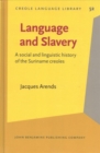 Language and Slavery : A social and linguistic history of the Suriname creoles - Book