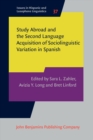 Study Abroad and the Second Language Acquisition of Sociolinguistic Variation in Spanish - eBook