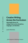 Creative Writing Across the Curriculum : Meaningful literacy for college writers across disciplines, languages, and identities - eBook