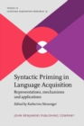 Syntactic Priming in Language Acquisition : Representations, mechanisms and applications - eBook
