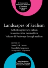 Landscapes of Realism : Rethinking literary realism in comparative perspectives. Volume II: Pathways through realism - eBook