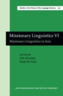 Missionary Linguistics VI : Missionary Linguistics in Asia. Selected papers from the Tenth International Conference on Missionary Linguistics, Rome, 21-24 March 2018 - eBook