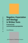 Negation, Expectation and Ideology in Written Texts : A textual and communicative perspective - eBook