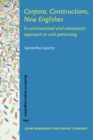 Corpora, Constructions, New Englishes : A constructional and variationist approach to verb patterning - eBook