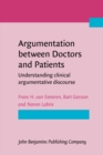 Argumentation between Doctors and Patients : Understanding clinical argumentative discourse - eBook