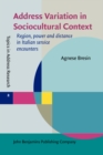 Address Variation in Sociocultural Context : Region, power and distance in Italian service encounters - eBook