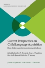 Current Perspectives on Child Language Acquisition : How children use their environment to learn - eBook