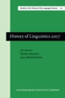 History of Linguistics 2017 : Selected papers from the 14th International Conference on the History of the Language Sciences, (ICHoLS 14), Paris, 28 August - 1 September - eBook