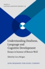 Understanding Deafness, Language and Cognitive Development : Essays in honour of Bencie Woll - eBook