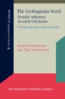The Carthaginian North: Semitic influence on early Germanic : A linguistic and cultural study - eBook