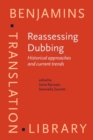 Reassessing Dubbing : Historical approaches and current trends - eBook