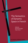 The Semantics of Dynamic Space in French : Descriptive, experimental and formal studies on motion expression - eBook