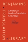 A History of Modern Translation Knowledge : Sources, concepts, effects - eBook