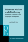 Discourse Markers and (Dis)fluency : Forms and functions across languages and registers - eBook
