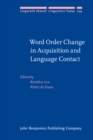 Word Order Change in Acquisition and Language Contact : Essays in honour of Ans van Kemenade - eBook