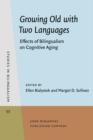 Growing Old with Two Languages : Effects of Bilingualism on Cognitive Aging - eBook