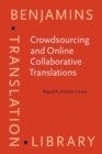 Crowdsourcing and Online Collaborative Translations : Expanding the limits of Translation Studies - eBook