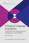 Trilingual Language Acquisition : Contextual factors influencing active trilingualism in early childhood - eBook