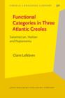 Functional Categories in Three Atlantic Creoles : Saramaccan, Haitian and Papiamentu - eBook