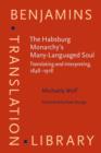 The Habsburg Monarchy's Many-Languaged Soul : Translating and interpreting, 1848-1918 - eBook