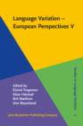 Language Variation - European Perspectives V : Selected papers from the Seventh International Conference on Language Variation in Europe (ICLaVE 7), Trondheim, June 2013 - eBook