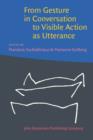 From Gesture in Conversation to Visible Action as Utterance : Essays in honor of Adam Kendon - eBook