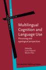 Multilingual Cognition and Language Use : Processing and typological perspectives - eBook