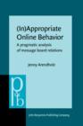 (In)Appropriate Online Behavior : A pragmatic analysis of message board relations - eBook