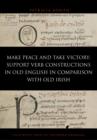 <i>Make Peace </i>and <i>Take Victory</i> : Support verb constructions in Old English in comparison with Old Irish - eBook