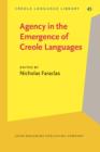 Agency in the Emergence of Creole Languages : The role of women, renegades, and people of African and indigenous descent in the emergence of the colonial era creoles - eBook