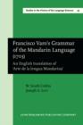 Francisco Varo's Grammar of the Mandarin Language (1703) : An English translation of 'Arte de la lengua Mandarina'. With an Introduction by Sandra Breitenbach - eBook
