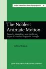 The Noblest Animate Motion : Speech, physiology and medicine in pre-Cartesian linguistic thought - eBook