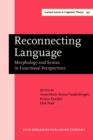 Reconnecting Language : Morphology and Syntax in Functional Perspectives - eBook