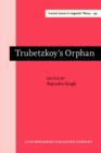 Trubetzkoy's Orphan : Proceedings of the Montreal Roundtable on "Morphonology: contemporary responses" (Montreal, October 1994) - eBook