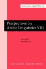 Perspectives on Arabic Linguistics : Papers from the Annual Symposium on Arabic Linguistics. Volume VIII: Amherst, Massachusetts 1994 - eBook