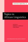 Topics in African Linguistics : Papers from the XXI Annual Conference on African Linguistics, University of Georgia, April 1990 - eBook