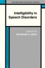 Intelligibility in Speech Disorders : Theory, measurement and management - eBook