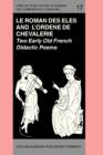 'Le Roman des Eles', and the Anonymous: 'Ordene de Chevalerie' : Two Early Old French Didactic Poems. Critical Editions with Introduction, Notes, Glossary and Translations, by Keith Busby - eBook