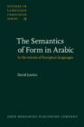 The Semantics of Form in Arabic : In the mirror of European languages - eBook